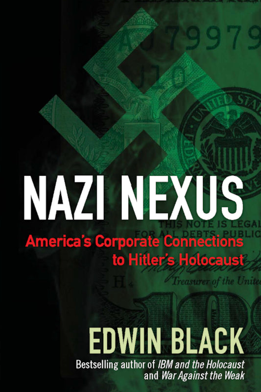 Nazi Nexus: America's Corporate Connections to Hitler's Holocaust