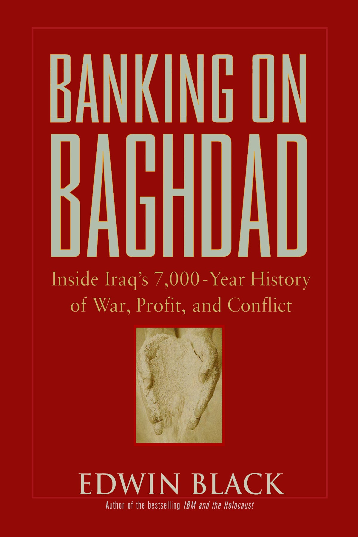 Banking on Baghdad: Inside Iraq's 7,000-year History of War, Profit, and Conflict
