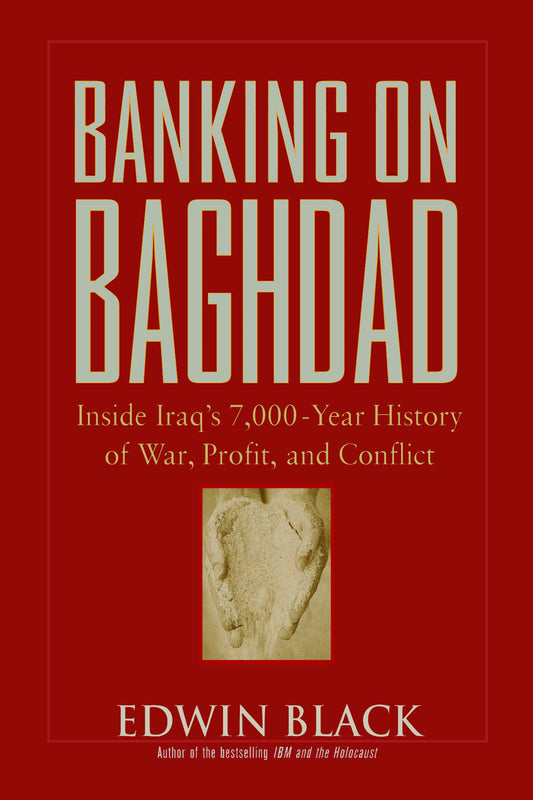 Banking on Baghdad: Inside Iraq's 7,000-year History of War, Profit, and Conflict
