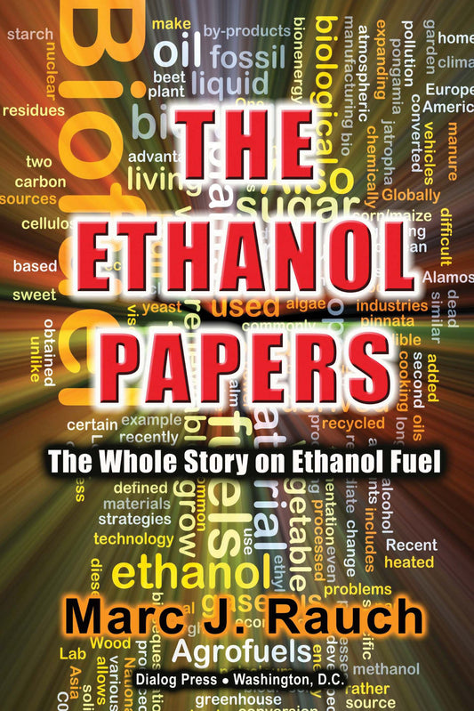 The Ethanol Papers: The Whole Story on Ethanol Fuel