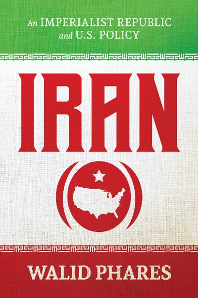 Iran: An Imperialist Republic and US Policy