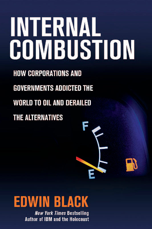 Internal Combustion: How Corporations and Governments Addicted the World to Oil and Derailed the Alternatives