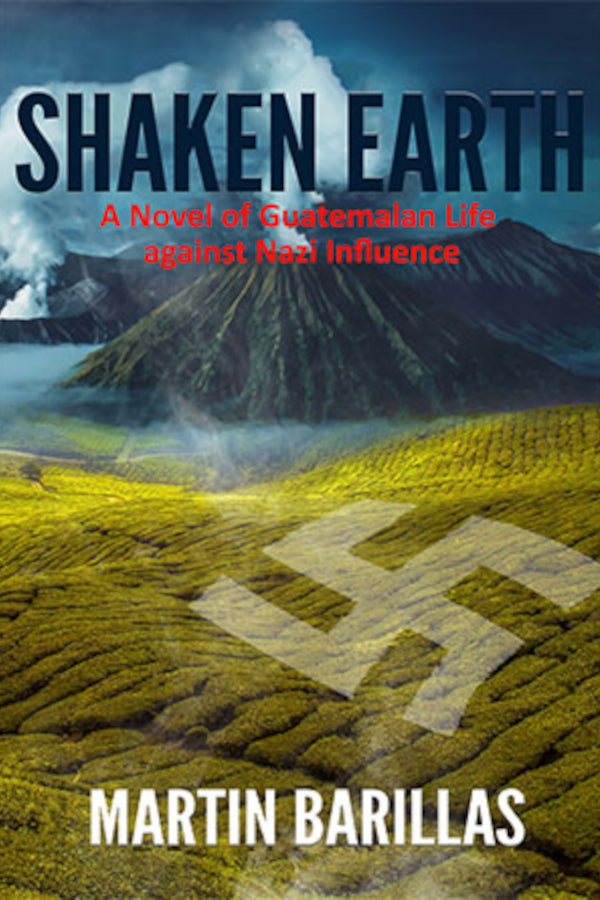 Shaken Earth: A Novel of Guatemalan Life against Nazi Influence